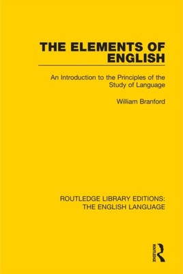 William Branford - Die Elemente des Englischen Eine Einführung in die Pr - J555z