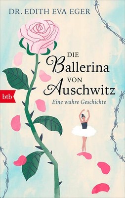 Die Ballerina von Auschwitz | Edith Eva Eger, Edith Eger | deutsch