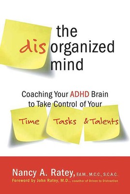 The Disorganized Mind: Coaching Your ADHD Brain to Take Control of Your Time...