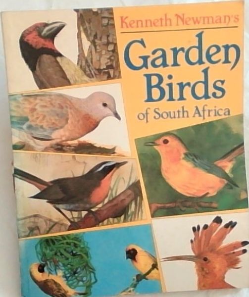 Kenneth Newman's Garden Birds of South Africa: A House-Holder's Guide to the C..