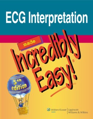 ECG Interpretation Made Incredibly Easy! (Incredibly Easy! Ser ,