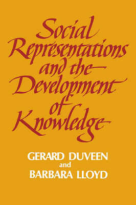 Social Representations and the Development of Knowledge Duveen Lloyd Hardback