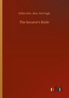 The Senator's Bride Miller Alex. Mcveigh