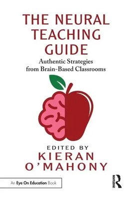 The Neural Teaching Guide | Authentic Strategies from Brain-Based Classrooms