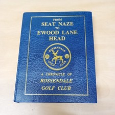 From Seat Naze to Ewood Lane Head.Rossendale Golf Club.308 page Hardback Book.