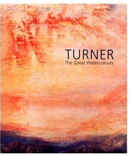 Turner: The Great Watercolours, Shanes, Eric,Turner, J. M. W.,Royal Academy of A