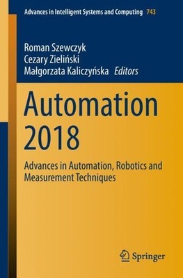 Automation 2018: Advances in Automation, Robotics and Measurement Techniques by