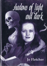 Jo Fletcher SHADOWS OF LIGHT AND DARK First Limited Edition HC/DJ - Signed x 5