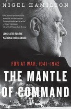 Mantle of Command: FDR at War, 1941-1942 by Nigel Hamilton (English) Paperback B