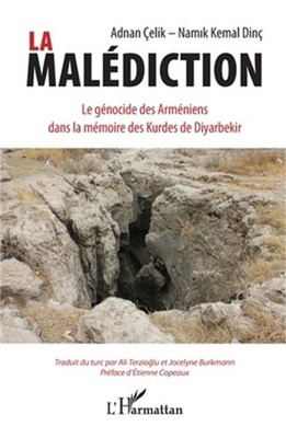 La mal�diction: Le g�nocide des Arm�niens dans la m�moire des Kurdes de Diyarbek