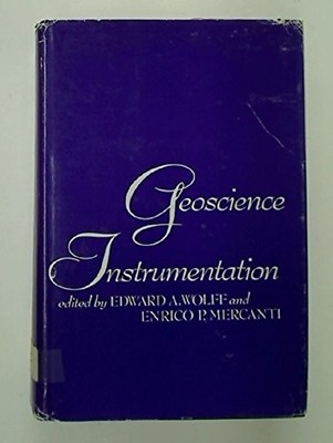 GEOSCIENCE INSTRUMENTATION By Edward A. Wolff & Enrico P. Mercanti - Hardcover