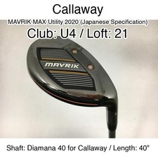 Callaway MAVRIK MAX Utility 2020 (JDM) U4 Hybridー 21 40" Diamana 40 for Callaway
