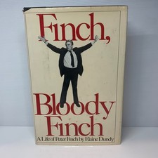 Finch, Bloody Finch: A Life of Peter Finch by Elaine Dundy (Hardcover Book)
