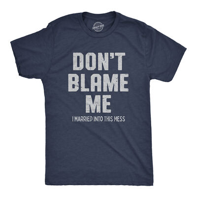 Mens Dont Blame Me I Married Into This Mess T Shirt Funny In Laws Family Joke