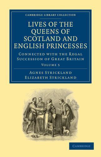Lives of the Queens of Scotland and English Princesses Strickland Volume 5
