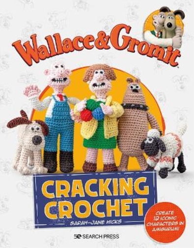 Sarah-Jane Hicks Aardman Wallace & Gromit: Cracking Crochet (Tascabile) Aardman