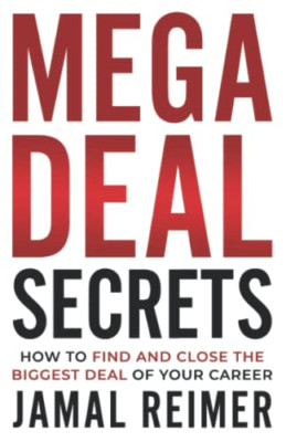 Mega Deal Secrets: How to Find and Close the Biggest De - Paperback NEW Reimer,