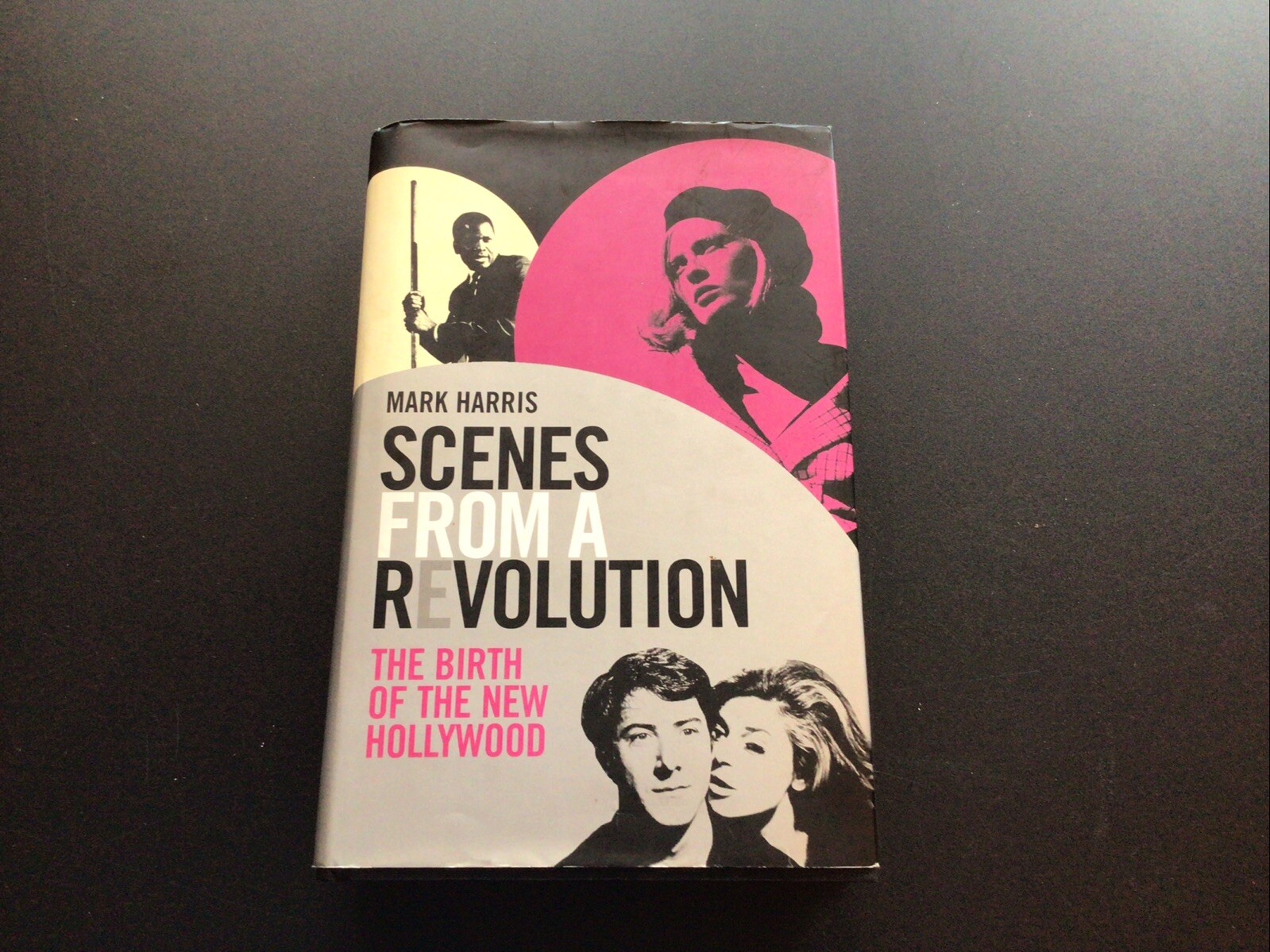 Scenes From A Revolution: The Birth of the New Hollywood, Mark Harris, 1st Ed HB