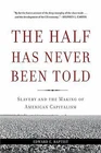 The Half Has Never Been Told: Slavery and the Making of American Capitalism by