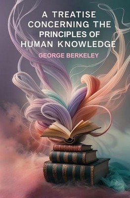 George Berkeley A Treatise Concerning the Principles of Human Know (Taschenbuch)