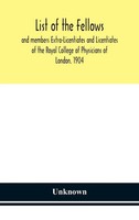 Unknwon | List Of The Fellows And Members Extra-Licentiates And Licentiates...