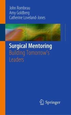 Surgical Mentoring : Building Tomorrow's Leaders, Paperback by Rombeau, John;...