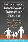 Adult Children of Emotionally Immature Parents :by Lindsay C. Gibson, Paperback