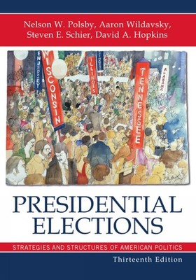 Presidential Elections: Strategies and Structures of American P
