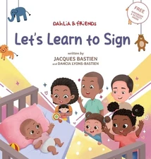 Let's Learn To Sign: A Children's Story About American Sign Language by Jacques