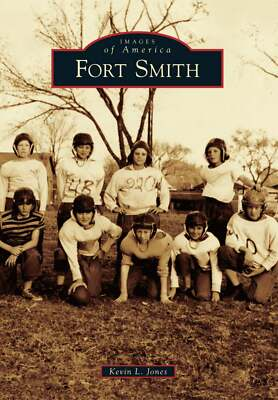#ad NEW Arcadia Publishing Fort Smith AR 9781467110815 Images of America Trade Pape $16.24
