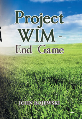 Project Wim   End Game By John Rojewski - New Copy - 9781669813040