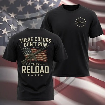 These Colors Don t Run T-Shirt | They Reload Patriotic Gun Rights Tee