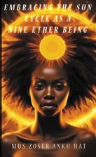 Embracing The Sun Cycle As A Nine Ether Being by Mus Zoser Ankh Hat Paperback Bo