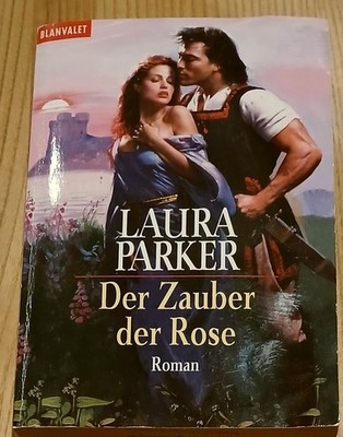 Der Zauber der Rose - von Laura Parker, Historischer.  Liebesroman