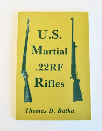 U.S. Matial .22RF Rifles By Thomas D. Batha