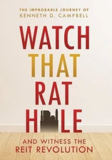 WATCH THAT RAT HOLE: AND WITNESS THE REIT REVOLUTION By Kenneth D. Campbell *VG*