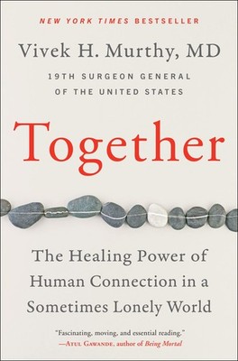 Together: The Healing Power of Human Connection in a Sometimes Lonely World ...