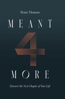 Meant 4 More: Discover the Next Chapter of Your Life - paperback Thomson, Br...