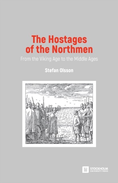 The Hostages of the Northmen: From the Viking Age to  by Stefan Olsson PAPERBACK