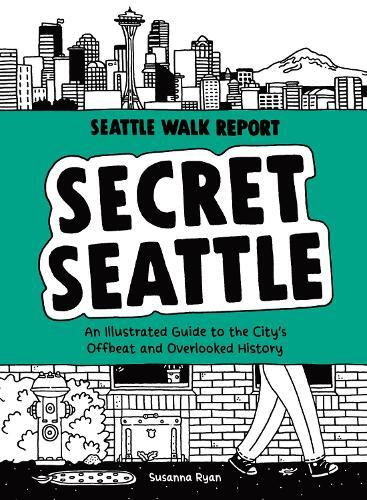 Susanna Ryan Secret Seattle (Seattle Walk Report) (Copertina rigida)