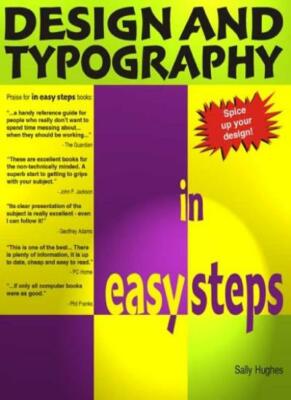 Design And Typography In Easy Steps (In Easy Steps Series),Sally Hughes