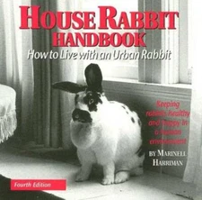 House Rabbit Handbook:  How to Live with an Urban Rabbit, 4th Edition - GOOD