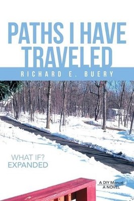 Paths I Have Traveled: What If? Expanded by Richard E. Buery (English) Paperback