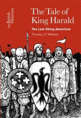 The Tale of King Harald : The Last Viking Adventure Thomas J. T.