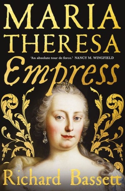 Maria Theresa: Empress by Richard Bassett (Hardback Book)