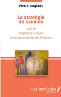 La StratéGie Du Saumon Fragments Critiques à L'usage Du Dernier Des Mohicans