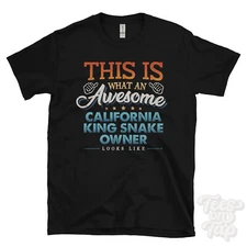 THIS IS WHAT AN AWESOME CALIFORNIA KING SNAKE OWNER LOOKS LIKE FUNNY T-SHIRT