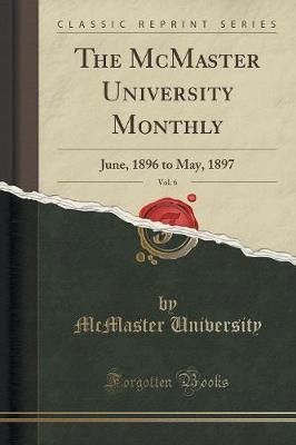 The McMaster University Monthly, Vol 6 June, 1896