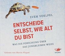 Entscheide selbst, wie alt du bist: Was die Forschung üb... | Buch | Zustand gut