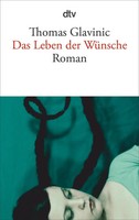 Das Leben Der WüNsche | Thomas Glavinic | Deutsch | Taschenbuch | 319 S. | 2011